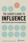 Image for The leader&#39;s guide to influence  : how to use soft skills to get hard results