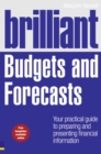 Image for Brilliant budgets and forecasts  : your practical guide to preparing and presenting financial information
