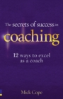 Image for Secrets of success in coaching  : 10 ways to excel as a coach