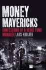 Image for Money mavericks  : confessions of a hedge fund manager