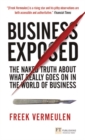 Image for Business exposed  : the naked truth about what really goes on in the world of business