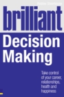Image for Brilliant decision making  : take control of your career, relationships, health and happiness