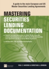 Image for Mastering securities lending documentation  : a practical guide to the main European and US master securities lending agreements