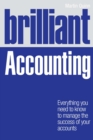 Image for Brilliant accounting: everything you need to know to manage the success of your accounts