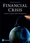 Image for Financial crisis: causes, context and consequences