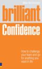 Image for Brilliant confidence: how to challenge your fears and go for anything you want in life