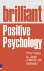 Image for Brilliant positive psychology  : what makes us happy, optimistic and motivated