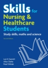 Image for Skills for nursing and healthcare students: study skills, maths and science