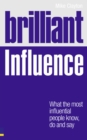 Image for Brilliant influence  : what the most influential people know, do and say