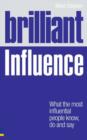 Image for Brilliant influence: what the most influential people know, do and say