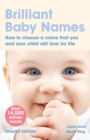 Image for Brilliant baby names: how to choose a name that you and your child will love for life