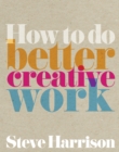 Image for How to do better creative work