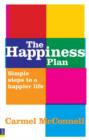 Image for The happiness plan: simple steps to a happier life