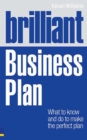 Image for Brilliant Business Plan: What to Know and Do to Make the Perfect Plan