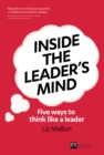 Image for Inside the leader&#39;s mind: five ways to think like a leader