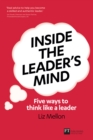 Image for Inside the leader&#39;s mind: five ways to think like a leader