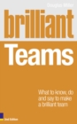 Image for Brilliant teams  : what to know, do and say to make a brilliant team