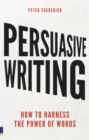 Image for Persuasive writing: how to harness the power of words