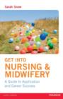 Image for Get into nursing &amp; midwifery: a guide to application and career success