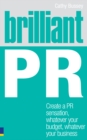 Image for Brilliant PR: create a PR sensation, whatever your budget, whatever your business