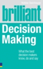 Image for Brilliant decision making: what the best decision makers know, do and say