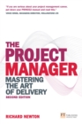 Image for The project manager: mastering the art of delivery