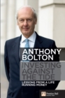 Image for Investing against the tide: lessons from a life running money