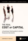 Image for Real cost of capital: a business field guide to better financial decisions