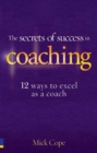 Image for The secrets of success in coaching: 12 ways to excel as a coach