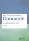 Image for Key financial market concepts  : the 100 terms every finance professional needs to know