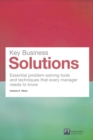 Image for Key business solutions  : the 35 problem-solving tools and techniques every manager needs to know