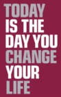 Image for Today is the day you change your life