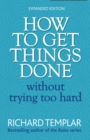Image for How to Get Things Done Without Trying Too Hard