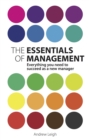 Image for The essentials of management: everything you need to succeed as a new manager