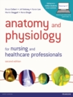 Image for Anatomy and Physiology for Nursing and Healthcare Professionals