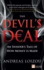 Image for The devil&#39;s deal: an insider&#39;s tale of how money is made