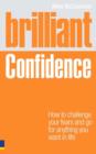 Image for Brilliant confidence: how to challenge your fears and go for anything you want in life