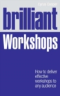 Image for Brilliant workshops: how to deliver effective workshops to any audience