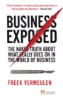 Image for Business exposed: the naked truth about what really goes on in the world of business