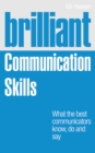 Image for Brilliant communication skills  : what the best communicators know, do and say