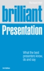 Image for Brilliant Presentation 3e: What the best presenters know, do and say