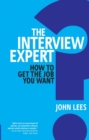 Image for The interview expert: get the job you want