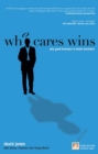 Image for Who Cares Wins: Why Good Business Is Better Business