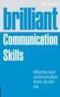 Image for Brilliant communication skills: what the best communicators know, do and say