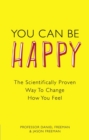 Image for You can be happy  : the scientifically proven way to change how you feel