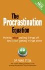 Image for The procrastination equation  : how to stop putting things off and start getting things done