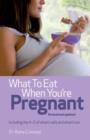 Image for What to eat when you&#39;re pregnant: including the A-Z of what&#39;s safe and what&#39;s not
