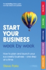 Image for Start your business week by week: how to plan and launch your successful business - one step at a time