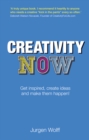Image for Creativity now  : get inspired, create ideas &amp; make them happen