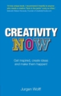 Image for Creativity now: get inspired, create ideas, and make them happen!